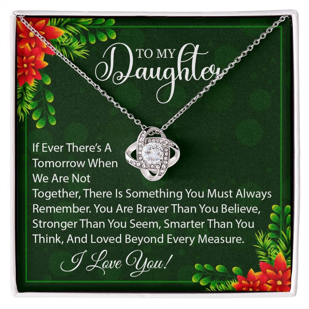 To My Daughter, You Are Braver Than You Believe - Love Knot