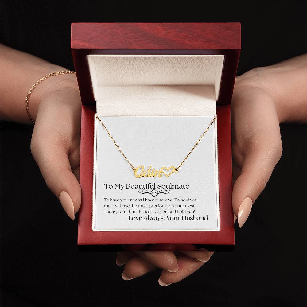 Personalized Heart Name Necklace - To My Beautiful Soulmate - To Have You Means I Have True Love