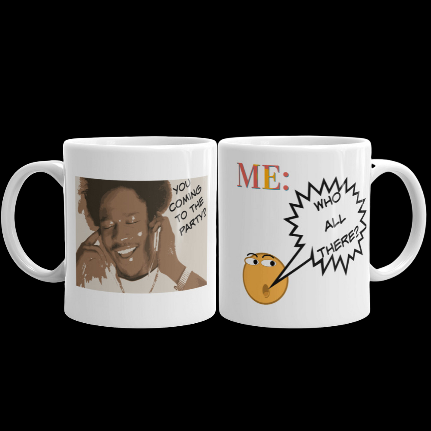 Funny Sayings Mug You Coming To The Party Who All There