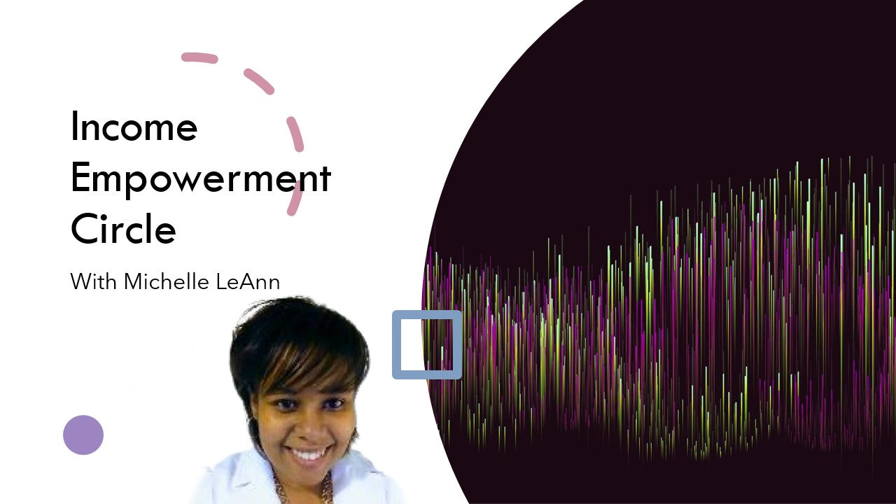 Income Empowerment Circle(IEC) with Michelle LeAnn - Annual Package