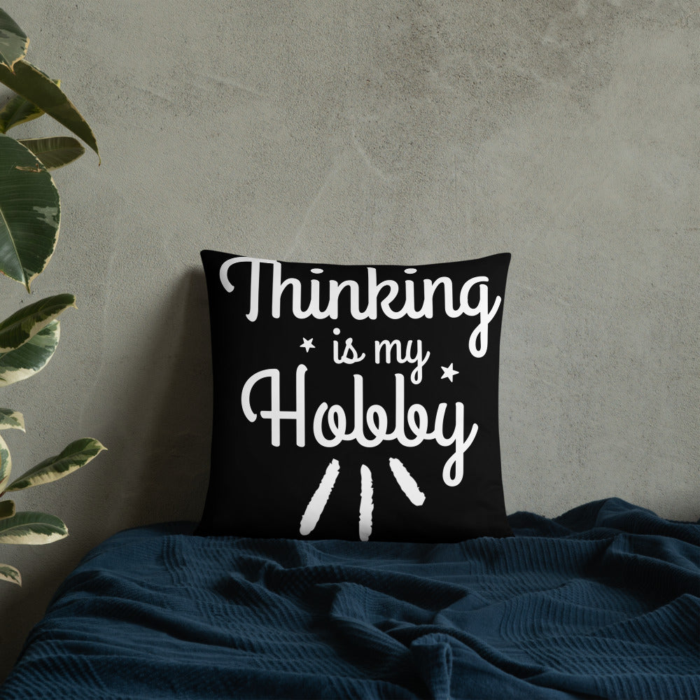 Thinking Is My Hobby Basic Pillow, My Thoughts Produce Profit, Fun Thoughts, Lost In Thoughts, Happy Thinking, Great Gift