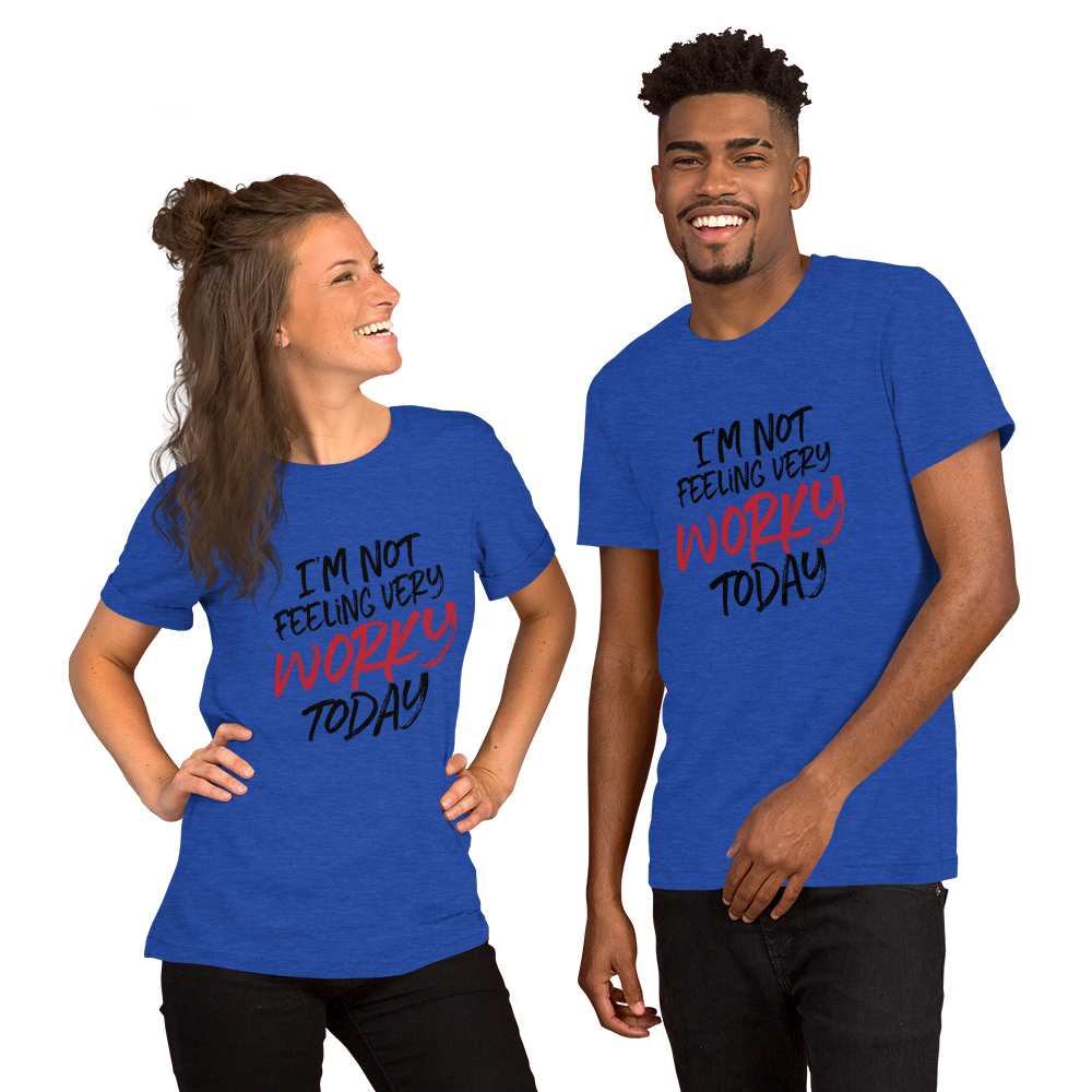 Not Feeling Worky (Unisex Tee) - E2 Express