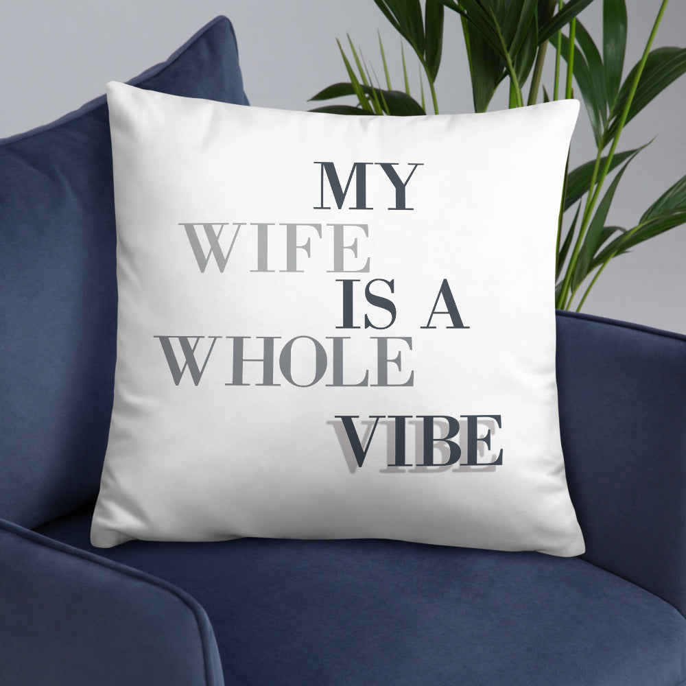 My Wife Is A Whole Vibe Basic Pillow, Wifey Gift, Pillow, Decor That Loves, Wife ViIbes, Good Vibes, Gift For Wife