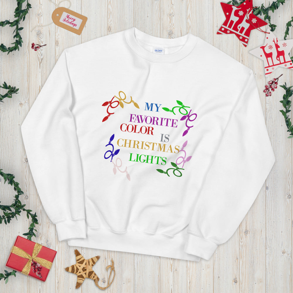 My Favorite Color Is Christmas Lights Sweatshirt, Gift For Her, Christmas Gift Sweater, Christmas Funny, Humor Christmas Sweater