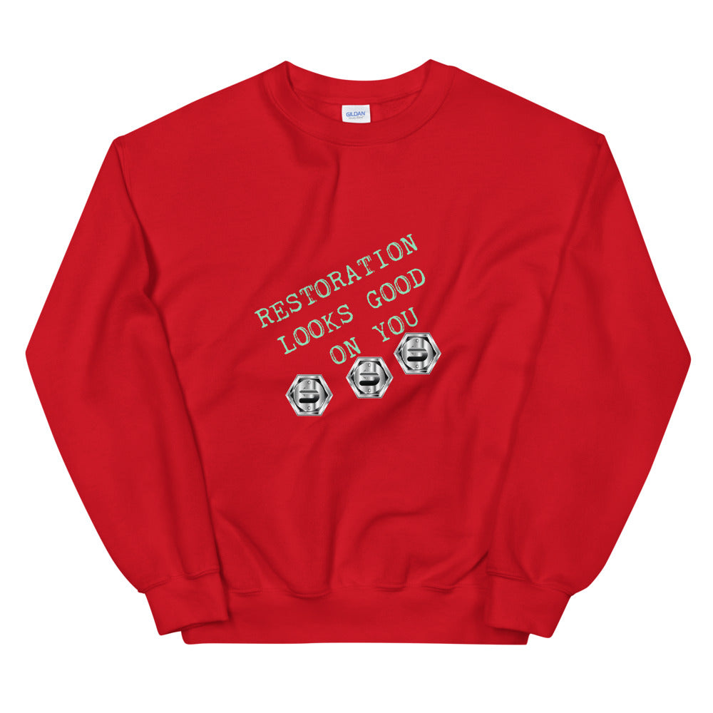 Restoration Looks Good On You Unisex Sweatshirt