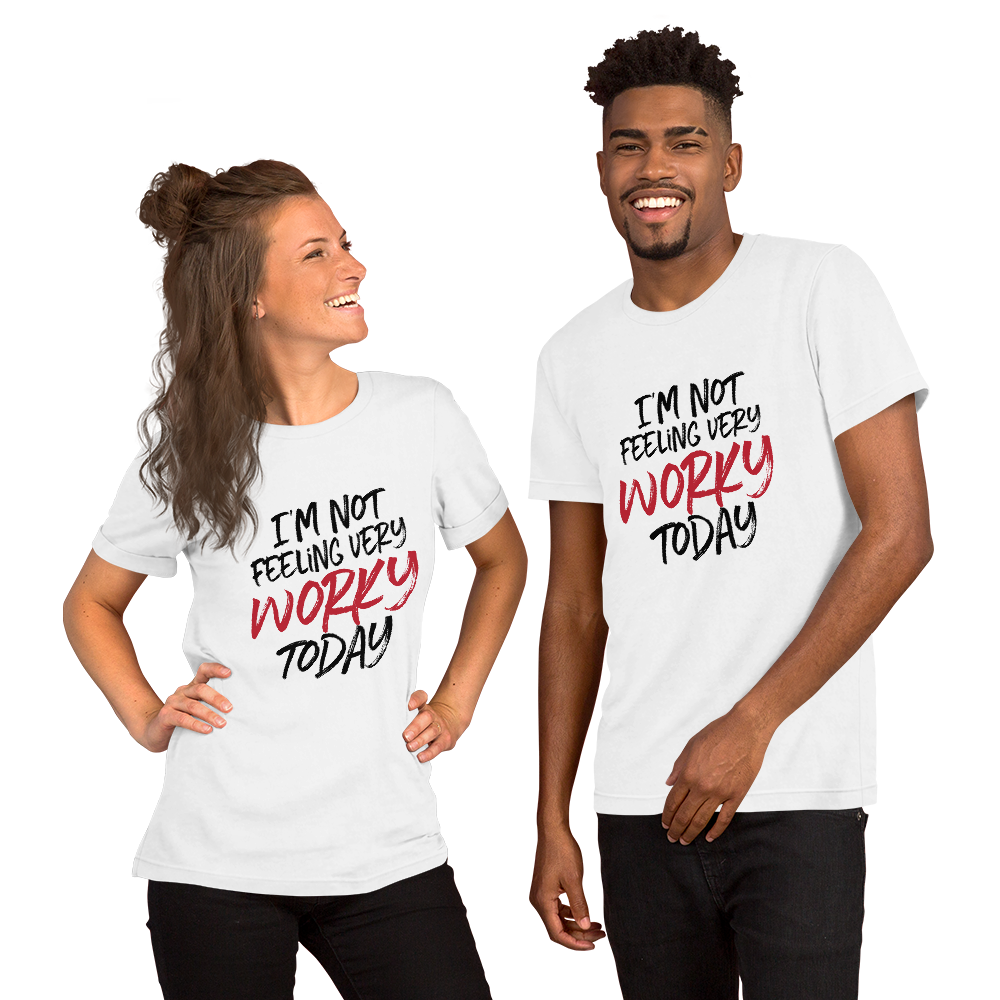 Not Feeling Worky (Unisex Tee) - E2 Express