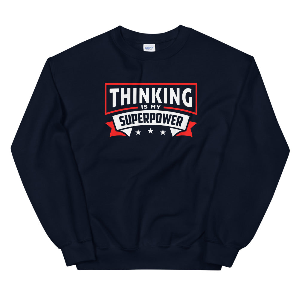 Thinking Is My Superpower Unisex Sweatshirt, Thinking Is Fun, SuperPower Thoughts, Full Thought Life, Mind Challenges, Great Gift