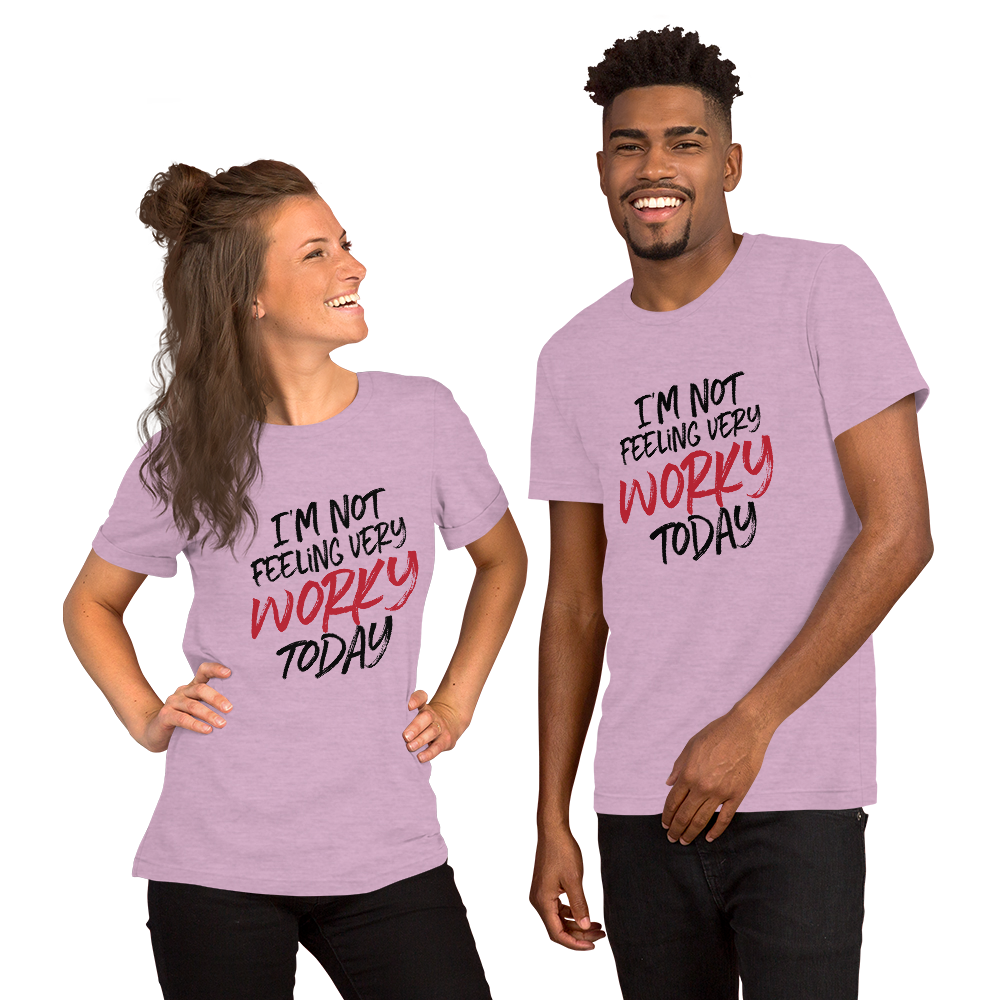 Not Feeling Worky (Unisex Tee) - E2 Express