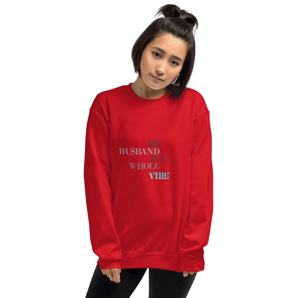 My Husband Is A Whole Vibe Unisex Sweatshirt, Great Wife Gift, Vibe Sweatshirt, Gift For Wife, Good Vibes, Husband Vibes