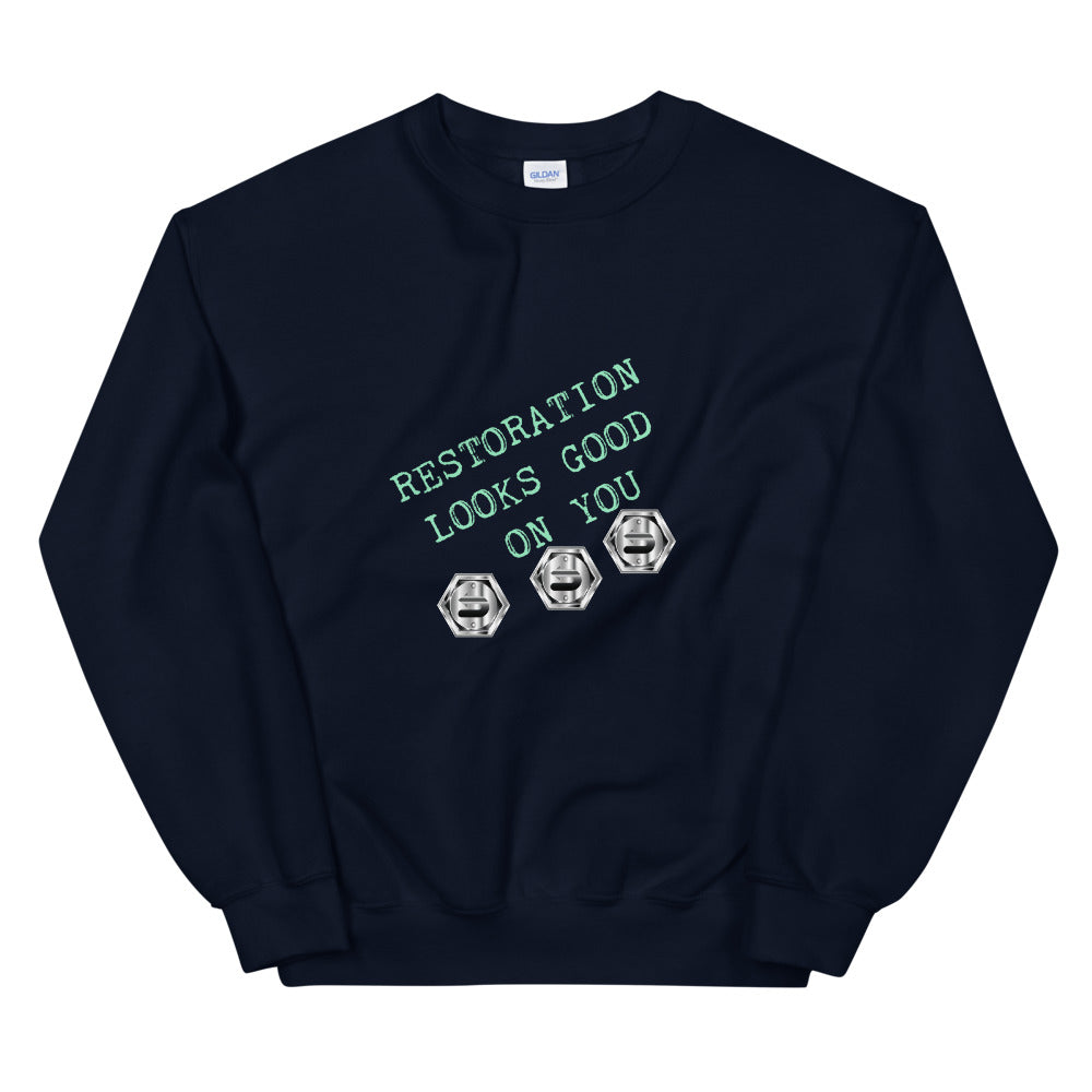 Restoration Looks Good On You Unisex Sweatshirt
