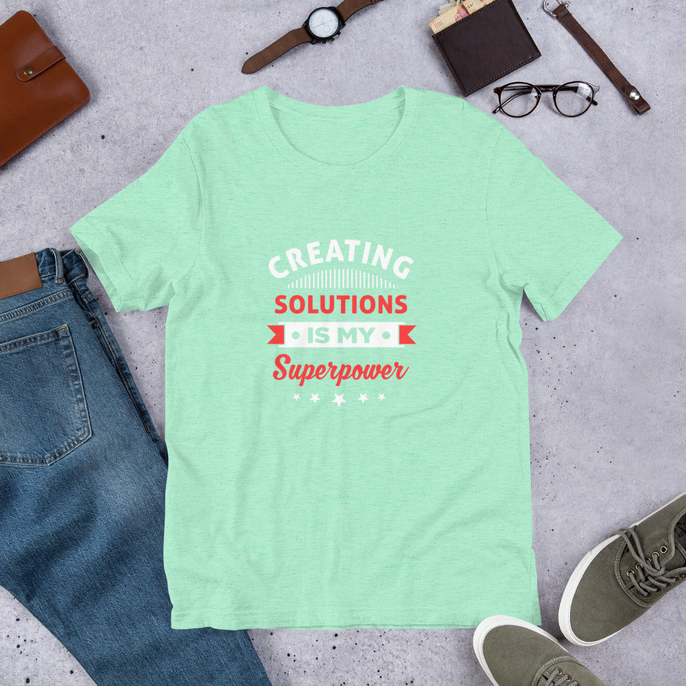 Creating Solutions Is My Superpower Unisex T-Shirt