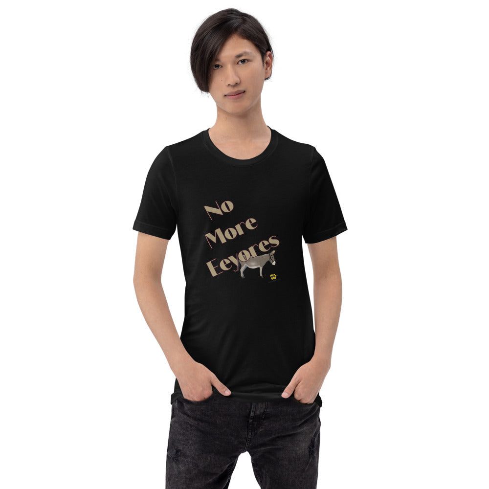 No More Eeyores Unisex T-Shirt