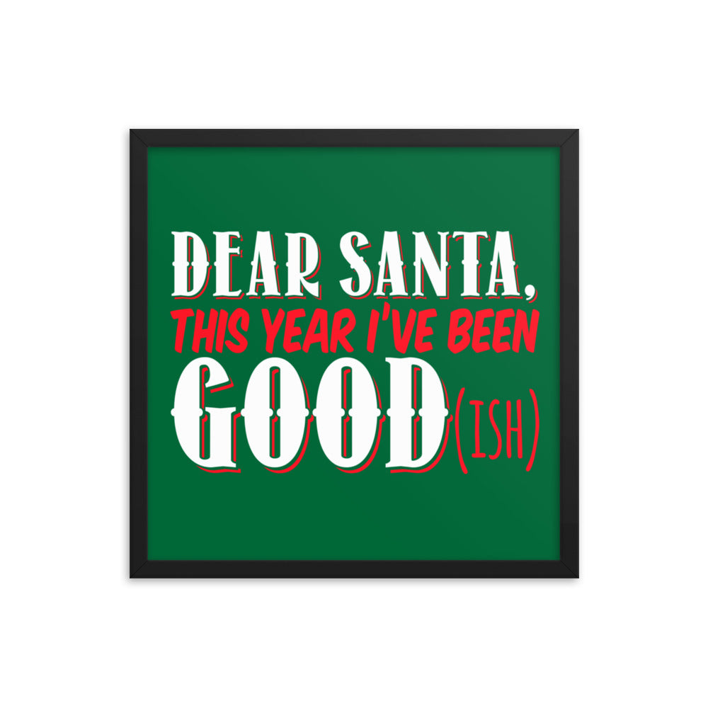 Wall Decor, Art Framed poster, Home Decor Gift, Dear Santa, This Year I've Been GOOD(ish)