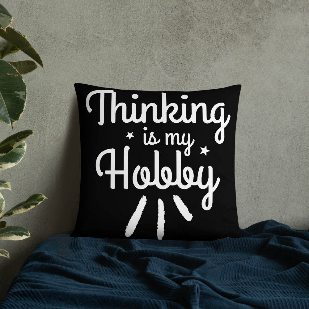 Thinking Is My Hobby Basic Pillow, My Thoughts Produce Profit, Fun Thoughts, Lost In Thoughts, Happy Thinking, Great Gift