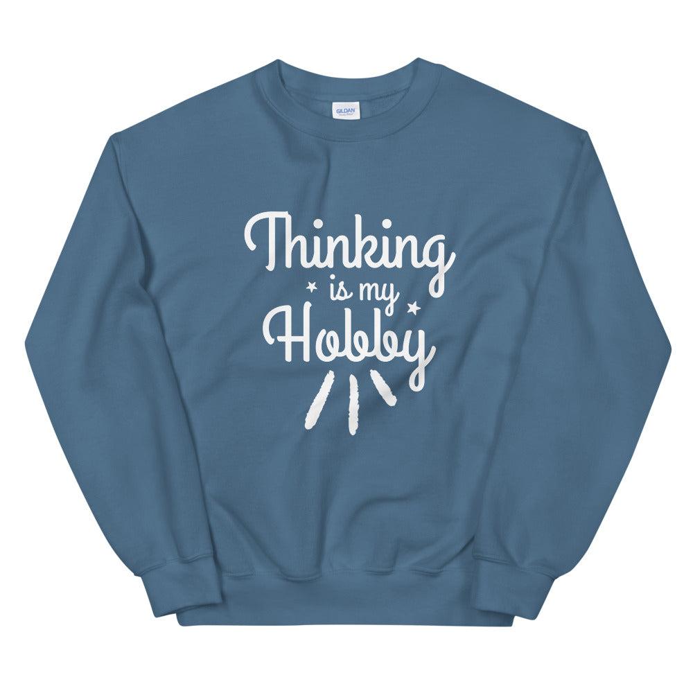 Thinking Is My Hobby Unisex Sweatshirt, My Thoughts Produce Profit, Fun Thoughts, Lost In Thoughts, Happy Thinking, Great Gift