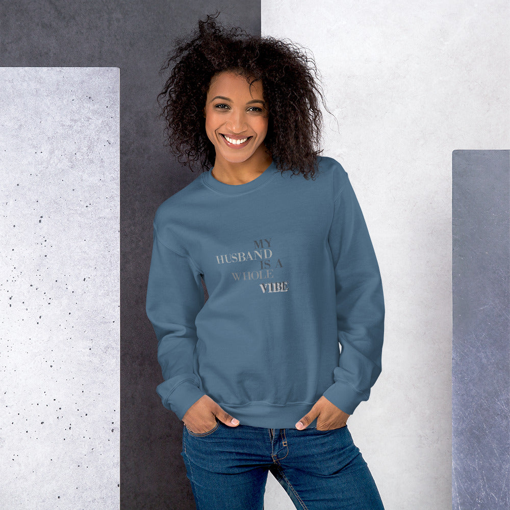 My Husband Is A Whole Vibe Unisex Sweatshirt, Great Wife Gift, Vibe Sweatshirt, Gift For Wife, Good Vibes, Husband Vibes