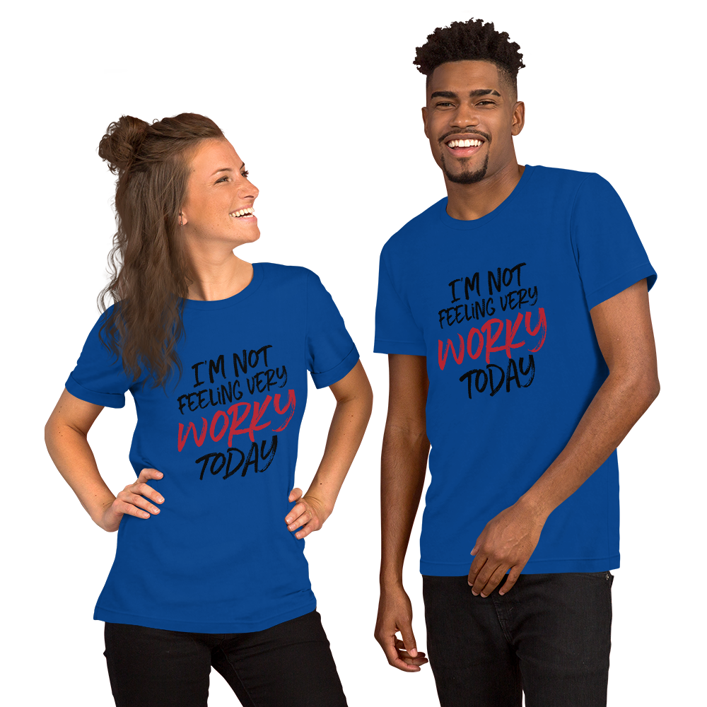 Not Feeling Worky (Unisex Tee) - E2 Express