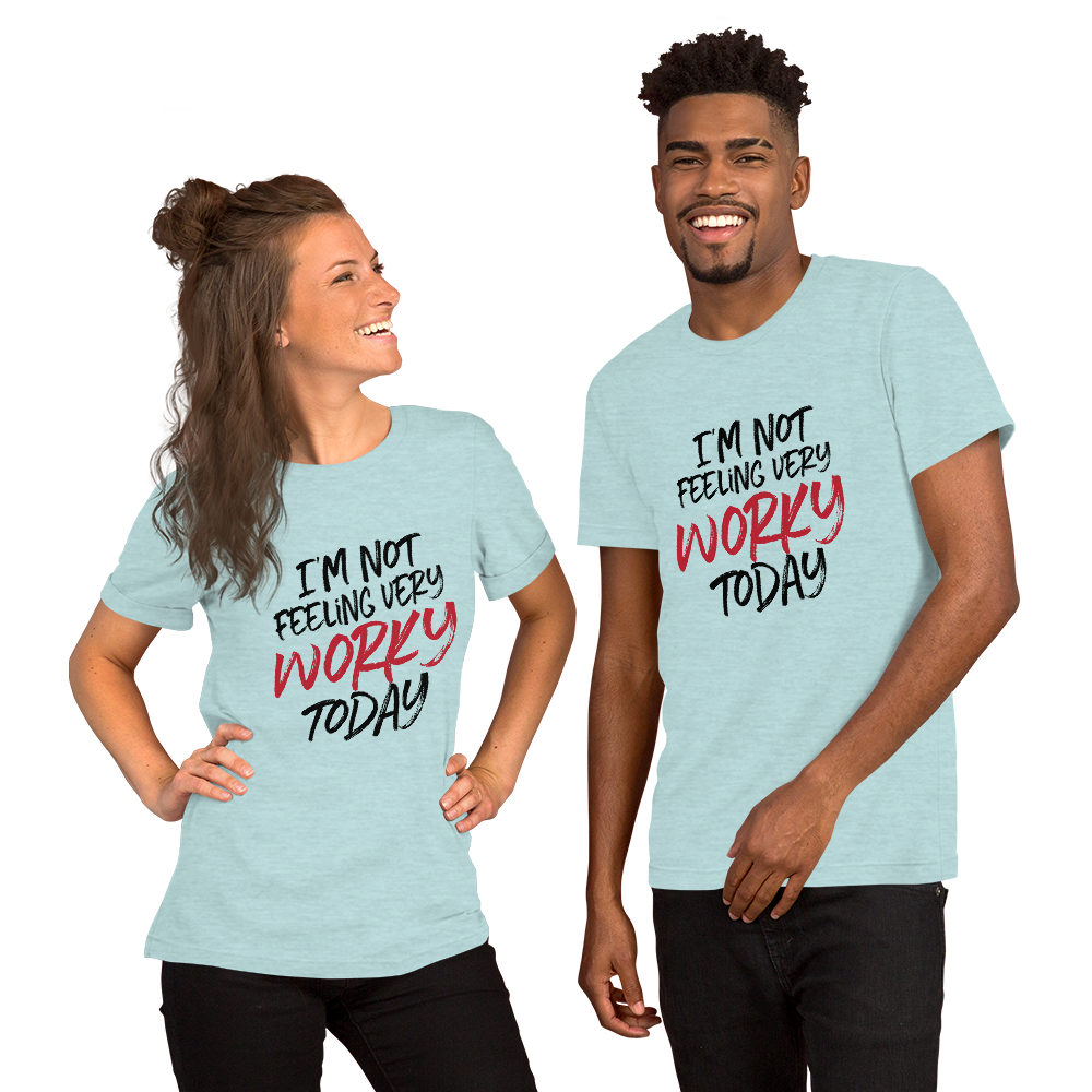 Not Feeling Worky (Unisex Tee) - E2 Express