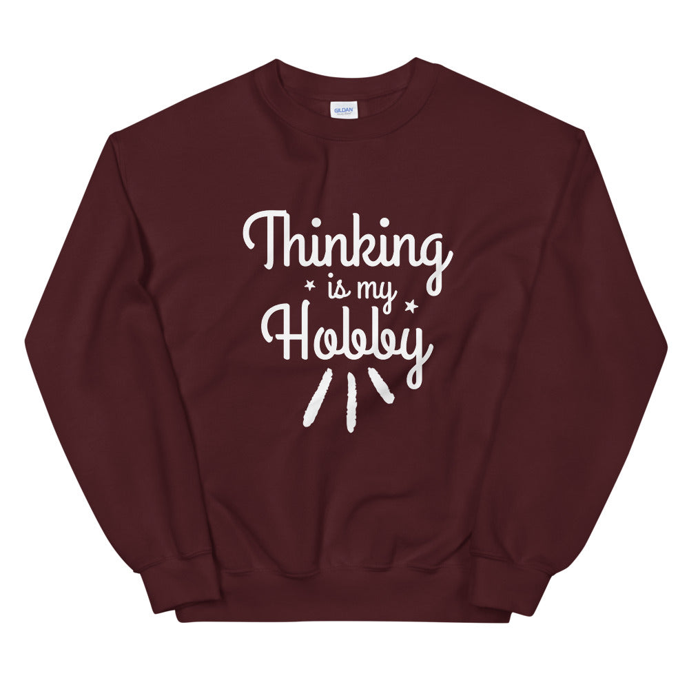 Thinking Is My Hobby Unisex Sweatshirt, My Thoughts Produce Profit, Fun Thoughts, Lost In Thoughts, Happy Thinking, Great Gift