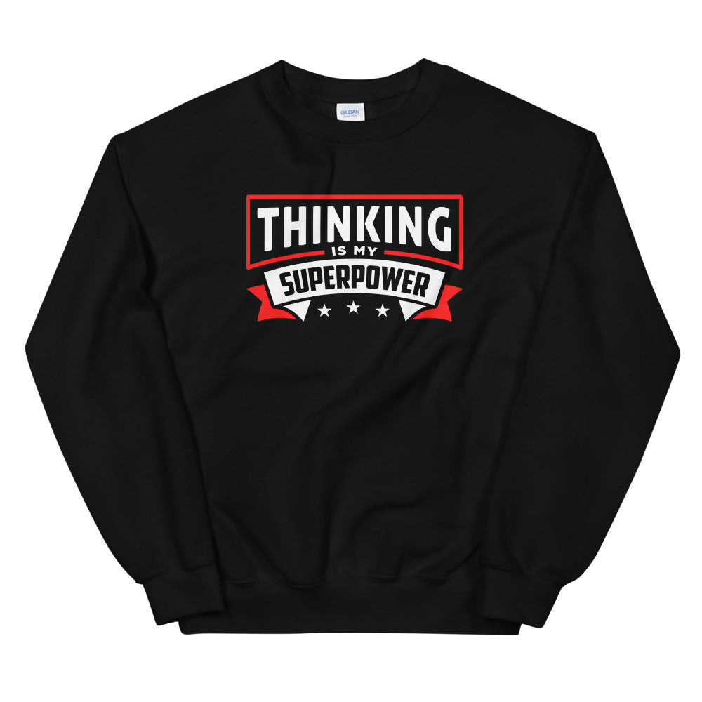 Thinking Is My Superpower Unisex Sweatshirt, Thinking Is Fun, SuperPower Thoughts, Full Thought Life, Mind Challenges, Great Gift