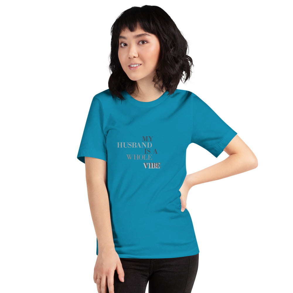 My Husband Is A Whole Vibe Short-Sleeve Unisex T-Shirt, Great Wife Gift, Gift For A Wife, Husband Vibes, Good Vibes, Happy Vibes, Couples