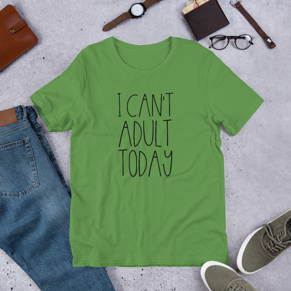 I Can't Adult TODAY Short-Sleeve Unisex T-Shirt - E2 Express