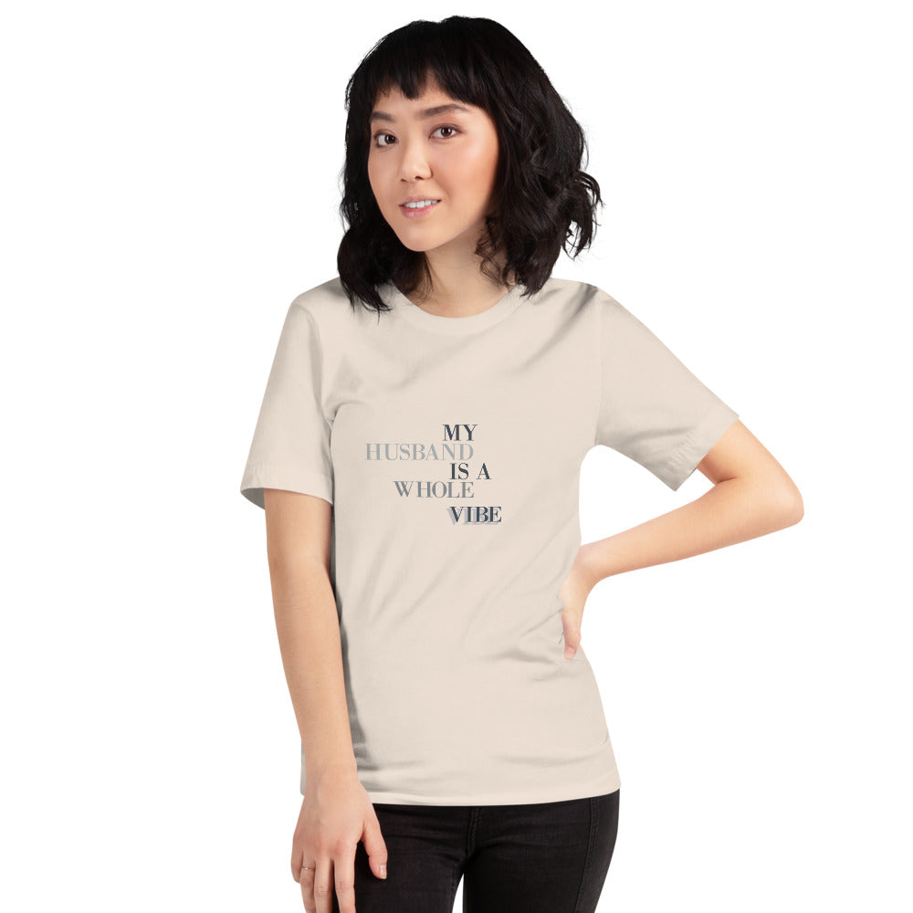 My Husband Is A Whole Vibe Short-Sleeve Unisex T-Shirt, Great Wife Gift, Gift For A Wife, Husband Vibes, Good Vibes, Happy Vibes, Couples