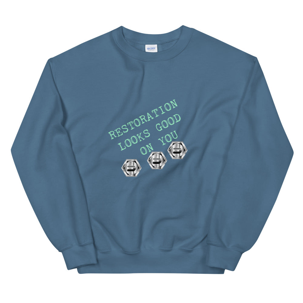 Restoration Looks Good On You Unisex Sweatshirt