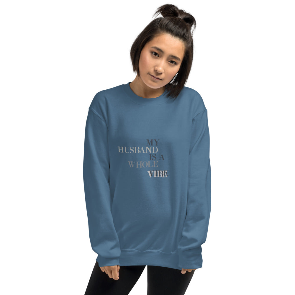 My Husband Is A Whole Vibe Unisex Sweatshirt, Great Wife Gift, Vibe Sweatshirt, Gift For Wife, Good Vibes, Husband Vibes
