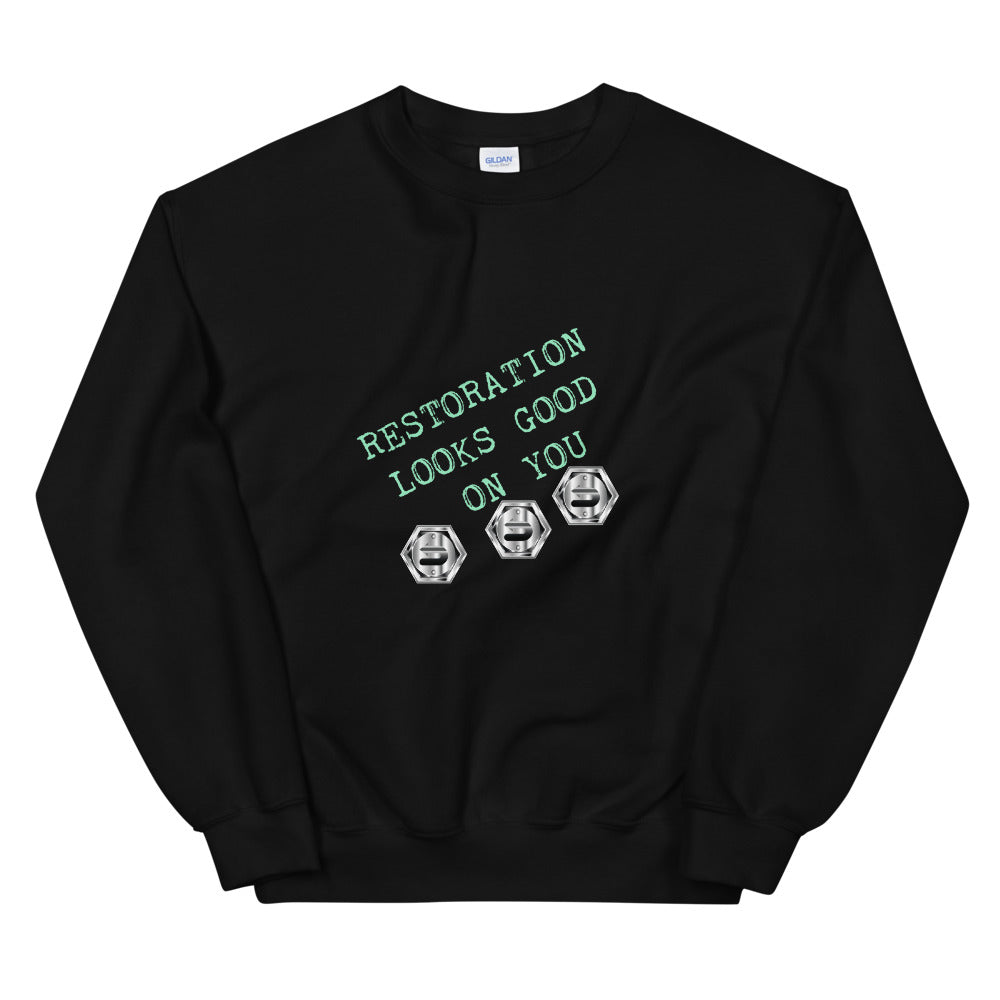 Restoration Looks Good On You Unisex Sweatshirt