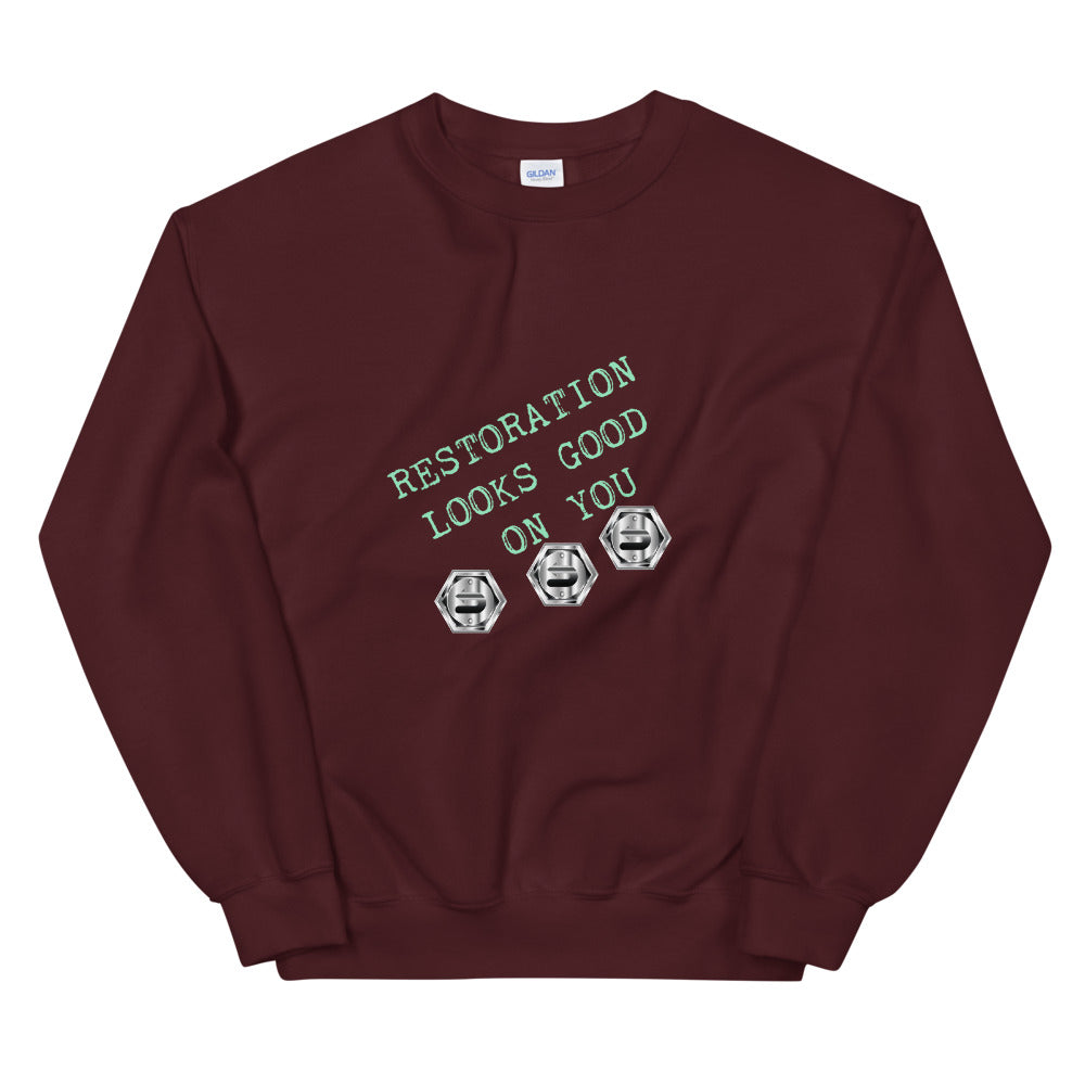 Restoration Looks Good On You Unisex Sweatshirt