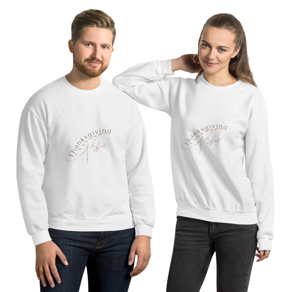 Thanksgiving Vibes Unisex Sweatshirt, Holiday Season, Time For Thanks, Thankful, Thankfulness, Holiday Fun, Good Vibes, Holiday Vibes, Thanksgiving