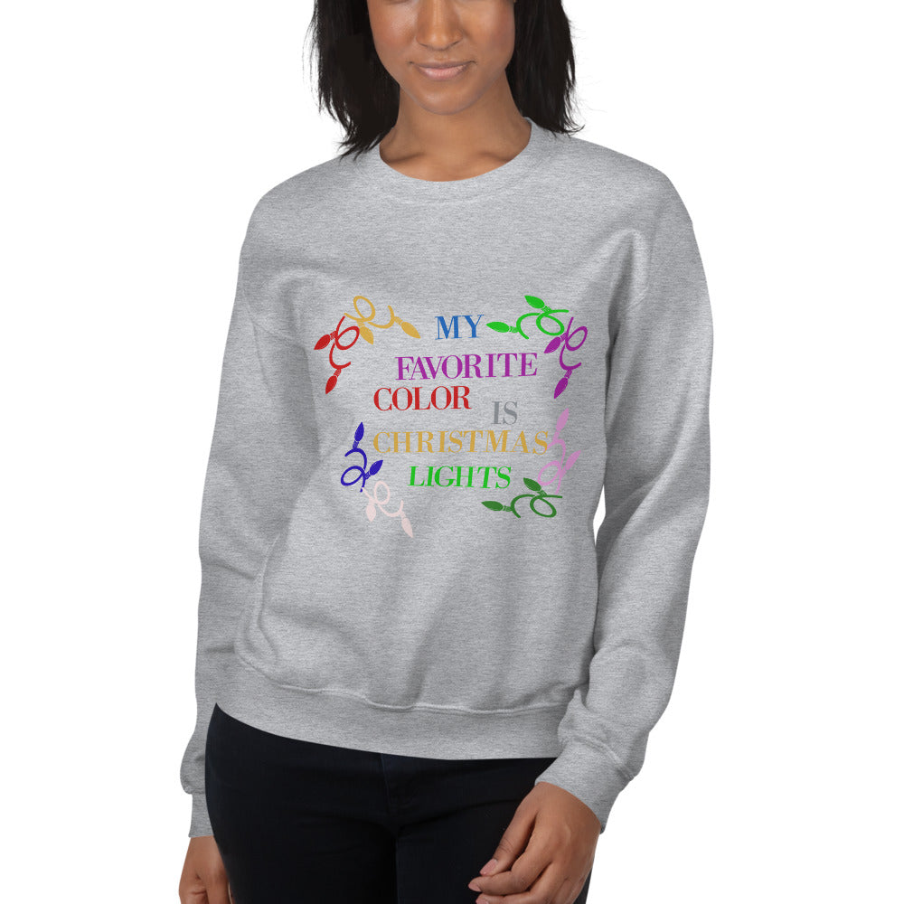 My Favorite Color Is Christmas Lights Sweatshirt, Gift For Her, Christmas Gift Sweater, Christmas Funny, Humor Christmas Sweater