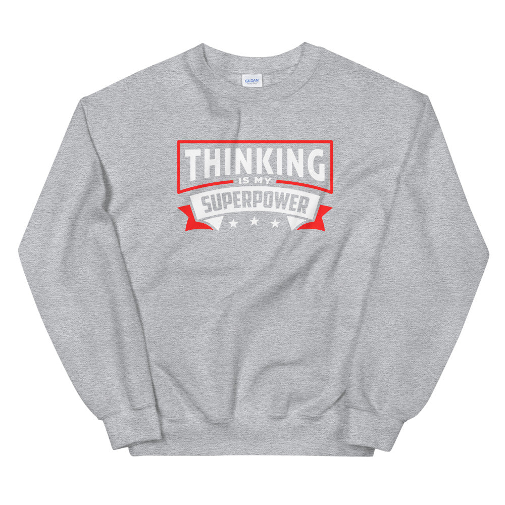 Thinking Is My Superpower Unisex Sweatshirt, Thinking Is Fun, SuperPower Thoughts, Full Thought Life, Mind Challenges, Great Gift