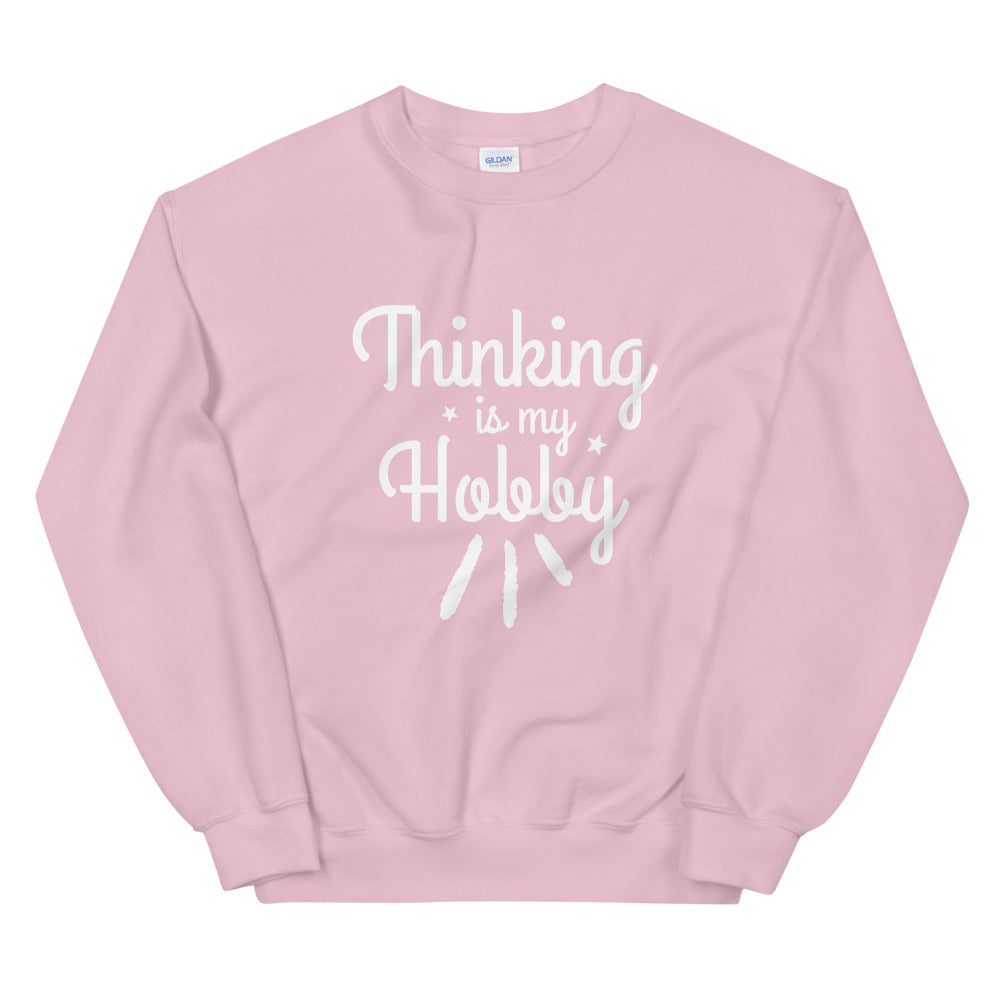 Thinking Is My Hobby Unisex Sweatshirt, My Thoughts Produce Profit, Fun Thoughts, Lost In Thoughts, Happy Thinking, Great Gift