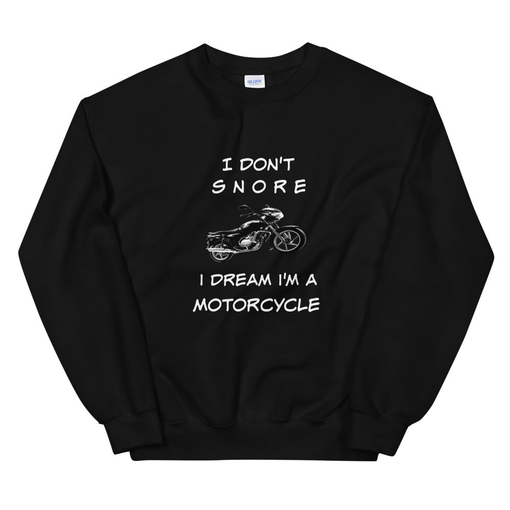 Funny Gift Sweater For Him I Don't Snore I Dream I'm A Motorcycle Unisex Sweatshirt