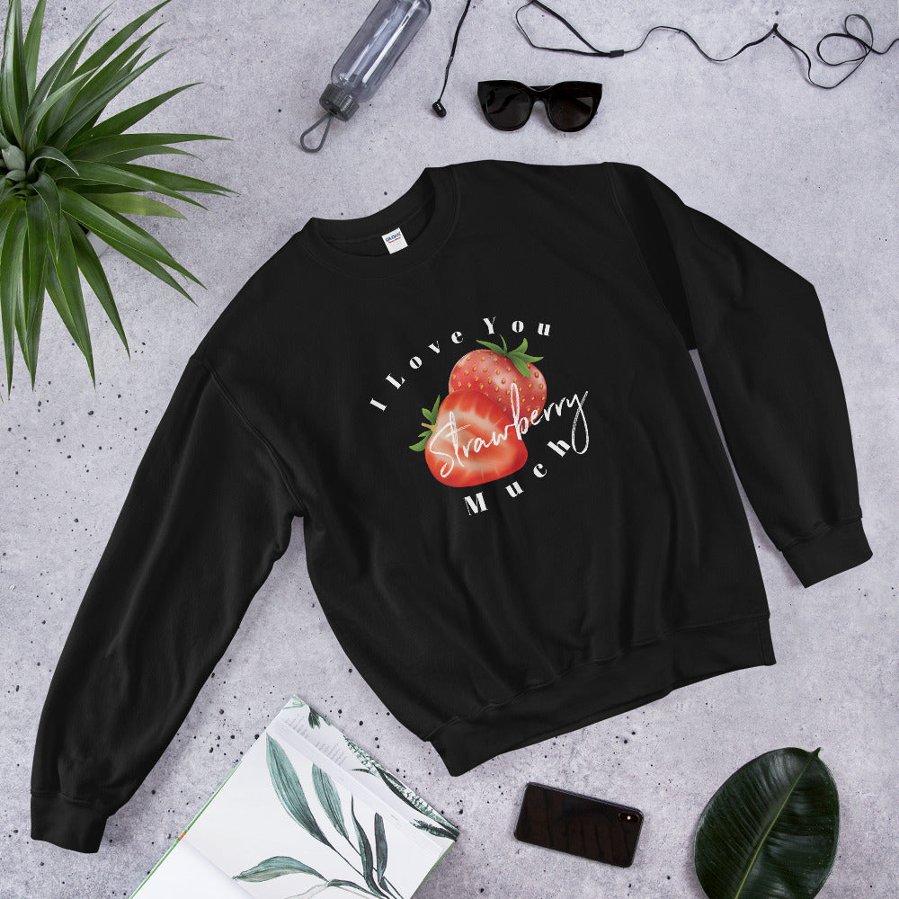 Valentines Day Love Sweater, I Love You Strawberry Much Unisex Sweatshirt, Love Sweater Gift
