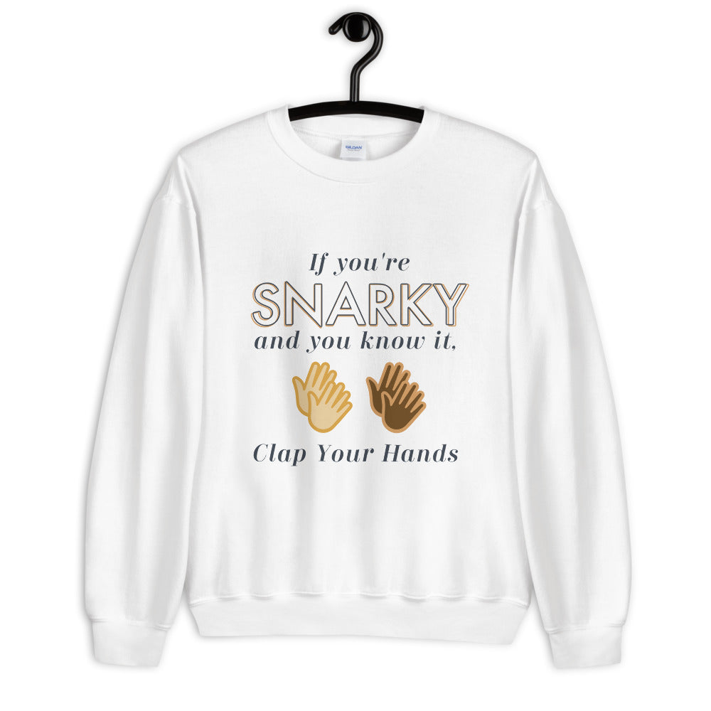 Funny Sweater Gift Birthday Gift Snarky Bestfriend Gift If You're Snarky And You Know It Unisex Sweatshirt