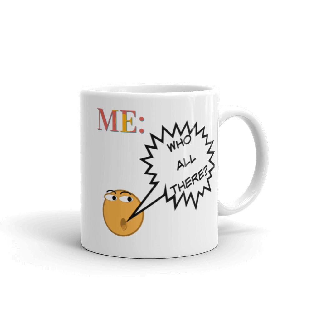 Funny Sayings Mug You Coming To The Party Who All There