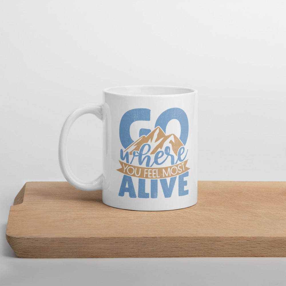 Go Where You Feel Most Alive Mug
