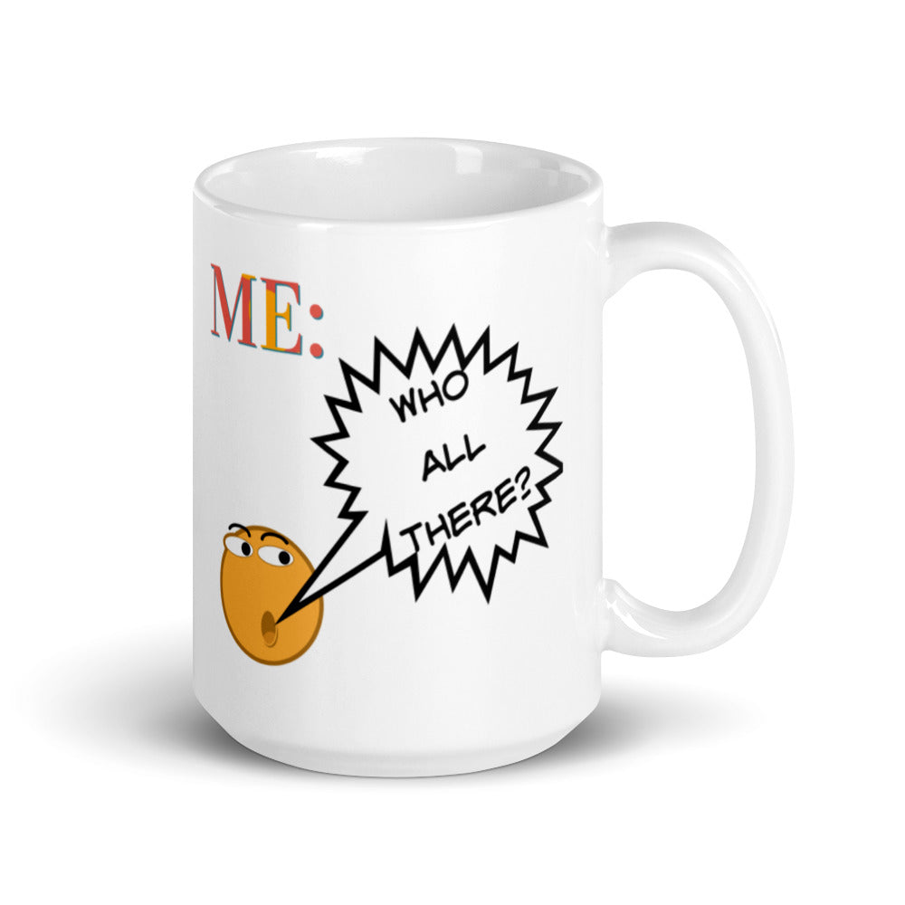 Funny Sayings Mug You Coming To The Party Who All There