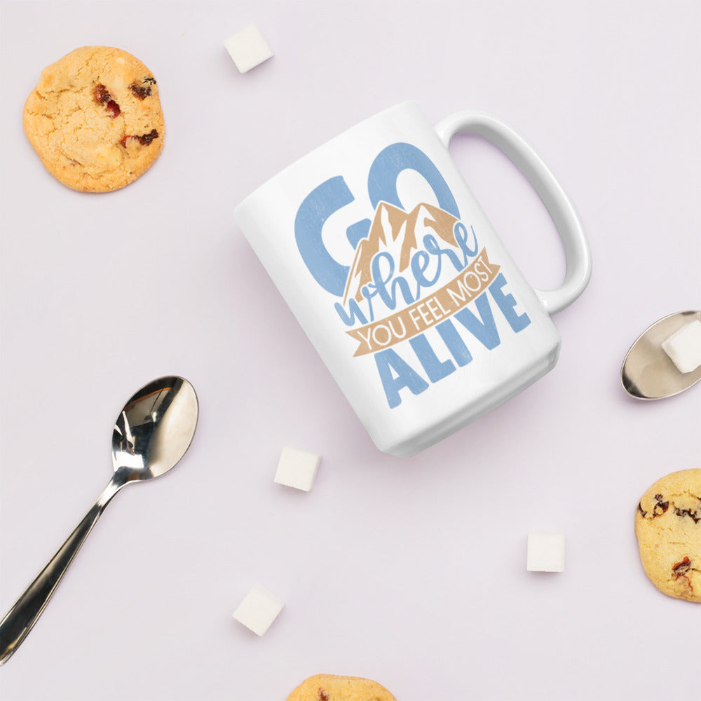 Go Where You Feel Most Alive Mug