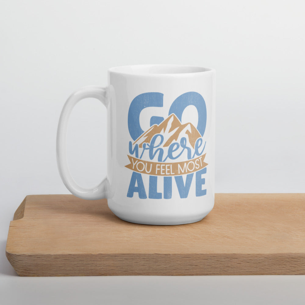 Go Where You Feel Most Alive Mug