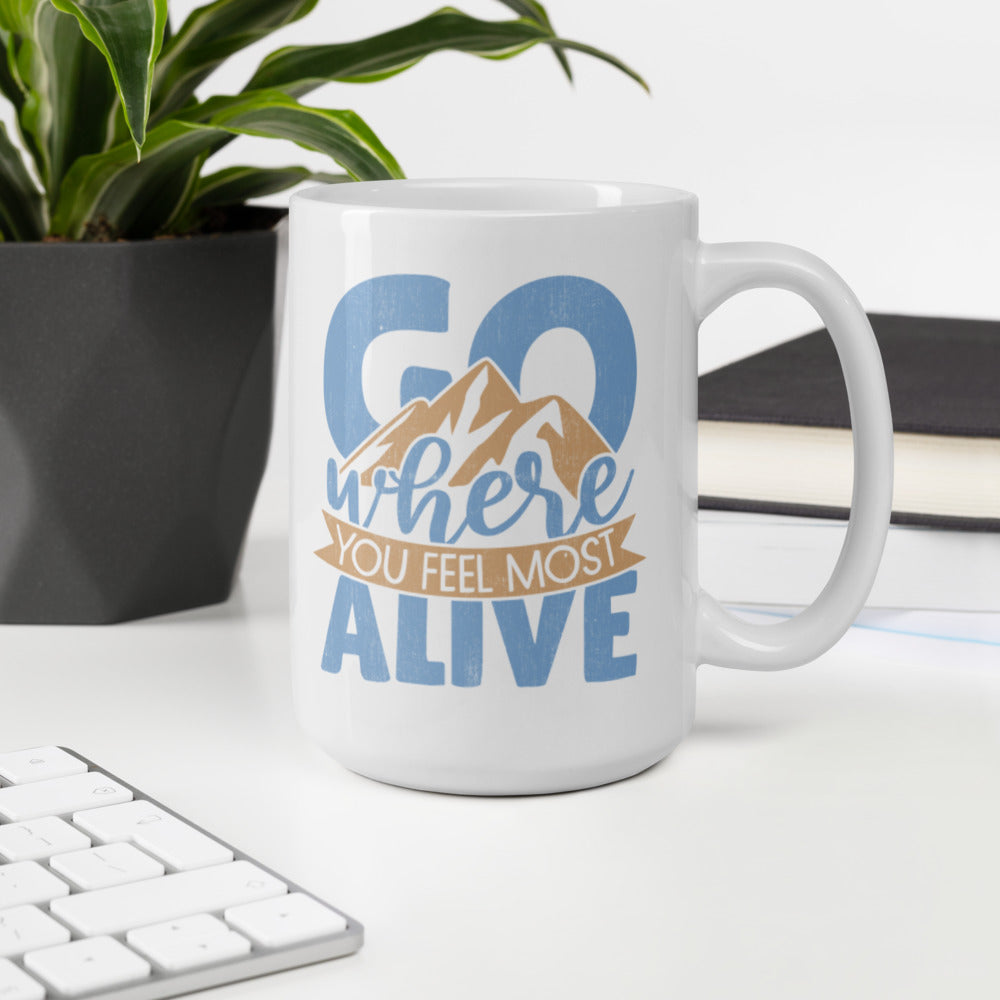 Go Where You Feel Most Alive Mug