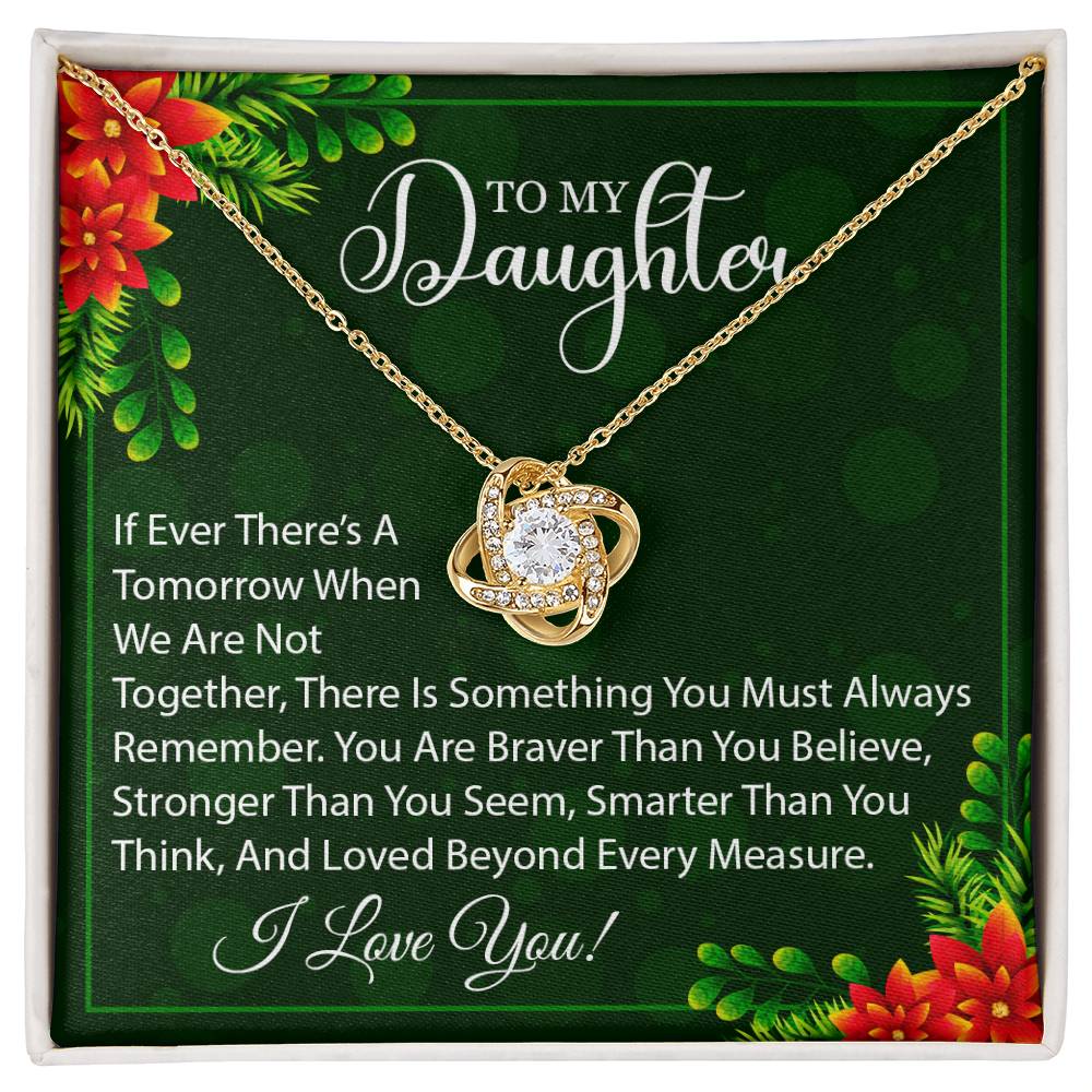 To My Daughter, You Are Braver Than You Believe - Love Knot