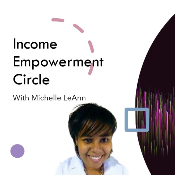 Income Empowerment Circle(IEC) with Michelle LeAnn - Annual Package