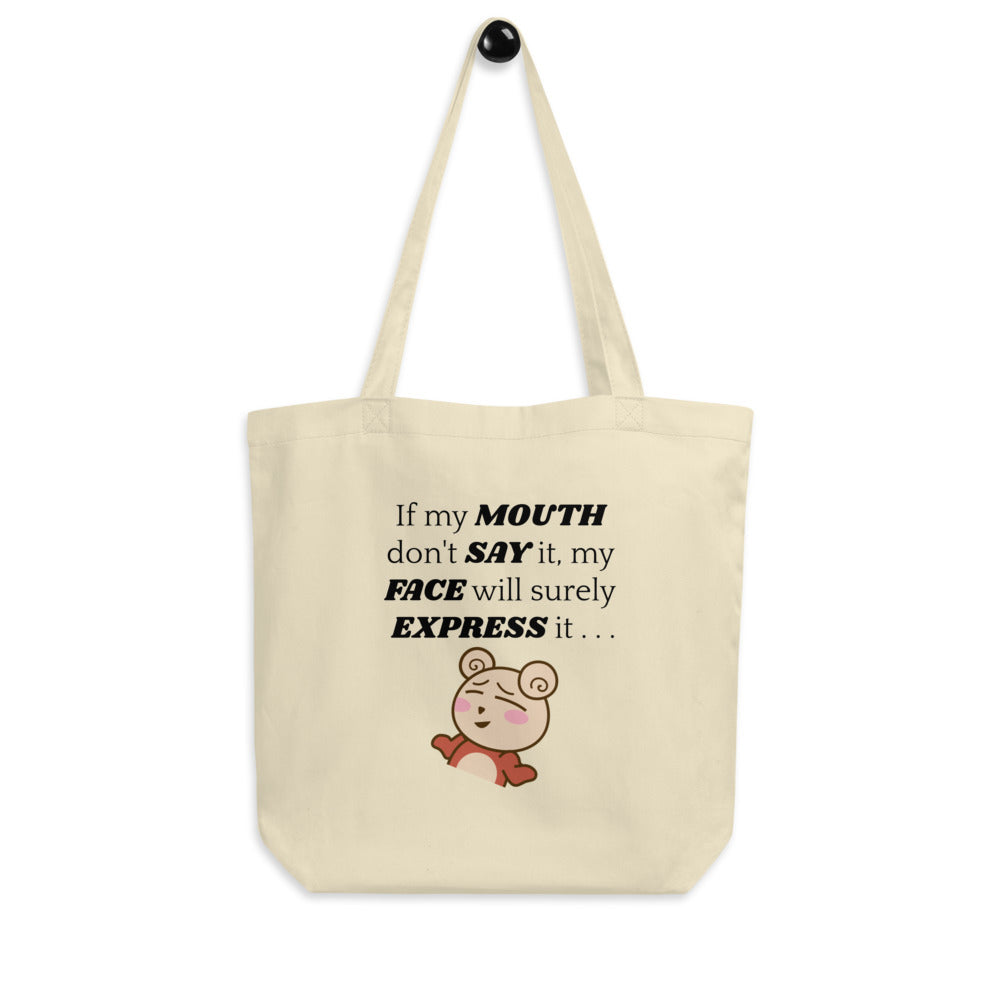 Funny Gift For Her Eco Tote Bag If My Mouth Don't Say It, My Face Will Surely Express It
