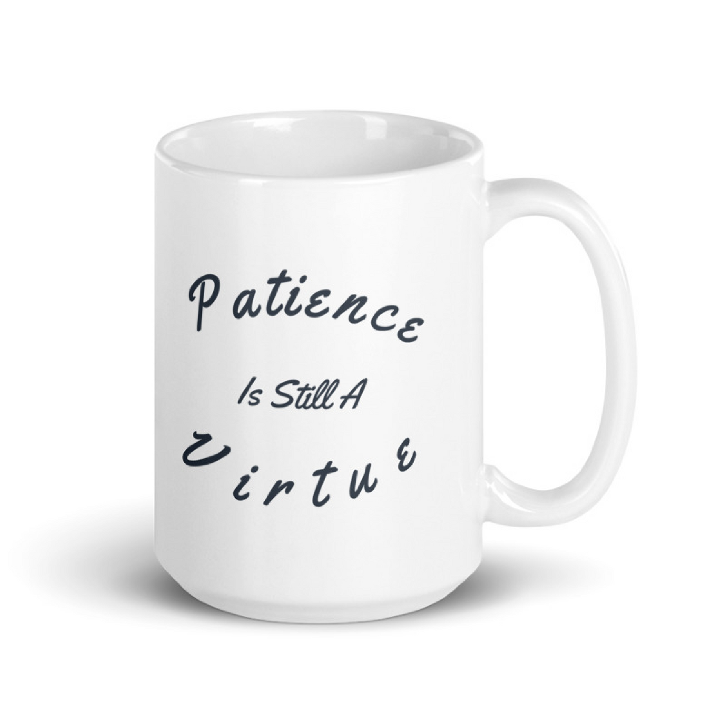 Patience Is Still A Virtue Mug Inspirational Mug, Positive Quote Mug For Women Gift For Him Wisdom Mug