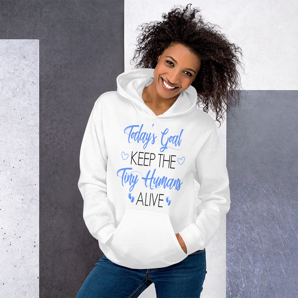 Mom Gift, Gift For Her, Today's Goal Keep The Tiny Humans Alive Unisex Hoodie, Motherhood, Mom Sweater