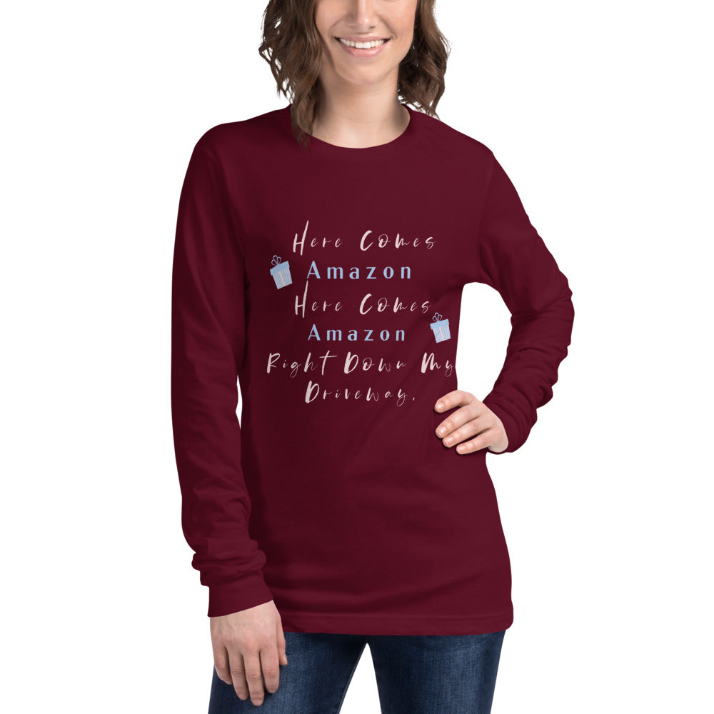 Here Comes Amazon Here Comes Amazon Right Down My Driveway Unisex Long Sleeve Tee, Women’s Christmas Shirt, Christmas Party Shirt, Women’s Christmas Top, Holiday Tee, Funny Women’s Christmas Tee